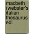 Macbeth (Webster's Italian Thesaurus Edi