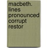 Macbeth. Lines Pronounced Corrupt Restor door Shakespeare William Shakespeare
