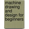 Machine Drawing And Design For Beginners door Henry John Spooner