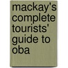 Mackay's Complete Tourists' Guide To Oba door Alexander Mailer Faichney
