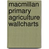 Macmillan Primary Agriculture Wallcharts by Unknown