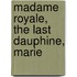 Madame Royale, The Last Dauphine, Marie
