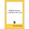 Madame Surratt: A Drama In Five Acts door Onbekend