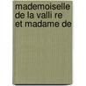 Mademoiselle De La Valli Re Et Madame De door Ars�Ne Houssaye