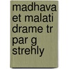 Madhava Et Malati Drame Tr Par G Strehly by . Bhavabhuti