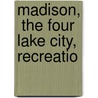 Madison,  The Four Lake City,  Recreatio door Onbekend