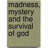 Madness, Mystery and the Survival of God door Isabela Clarke