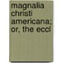 Magnalia Christi Americana; Or, The Eccl
