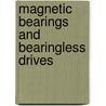 Magnetic Bearings And Bearingless Drives door Tadashi Fukao