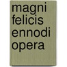 Magni Felicis Ennodi Opera door Onbekend