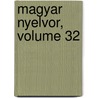 Magyar Nyelvor, Volume 32 door Magyar Tudomnyos Akadmia Bizottsg