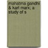Mahatma Gandhi & Karl Marx; A Study Of S