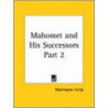 Mahomet And His Successors Vol. 2 (1849) by Washington Washington Irving