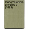 Mahometanism Unveiled V1 (1829) by Unknown
