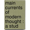 Main Currents Of Modern Thought : A Stud door Rudolf Eucken