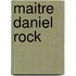 Maitre Daniel Rock