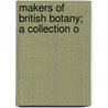 Makers Of British Botany; A Collection O door F.W. 1864-Oliver