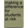 Making A Difference For Students At Risk by Maynard C. Reynolds