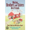 Making Brothers and Sisters Best Friends by Stephen Mally