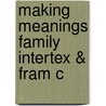 Making Meanings Family Intertex & Fram C door Cynthia Gordon