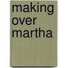 Making Over Martha door Onbekend