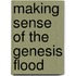 Making Sense Of The Genesis Flood