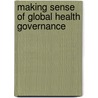 Making Sense of Global Health Governance door Onbekend