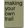 Making Your Own Trail door Onbekend