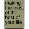 Making the Most of the Best of Your Life door Penny R. Giesbrecht