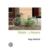 Malcolm : A Romance by MacDonald George MacDonald