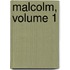 Malcolm, Volume 1