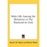 Male Life Among The Mormons Or The Husba door Onbekend