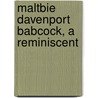Maltbie Davenport Babcock, A Reminiscent door Charles E. 1835-1920 Robinson