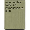 Man And His Work: An Introduction To Hum door Andrew John Herbertson