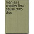 Man As A Creative First Cause : Two Disc