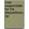 Man Responsible For His Dispositions, Op door Isaac Taylor