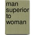 Man Superior To Woman