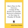 Man's Place In The Universe: A Study Of by Unknown