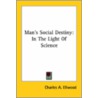 Man's Social Destiny: In The Light Of Sc door Charles A. Ellwood