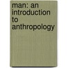 Man: An Introduction To Anthropology door Willett Enos Rotzell