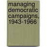 Managing Democratic Campaigns, 1943-1966 door Donald L. Bradley