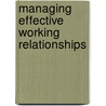 Managing Effective Working Relationships door Tony Hughes