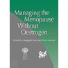 Managing The Menopause Without Oestrogen door Tony Mander