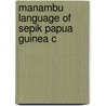 Manambu Language Of Sepik Papua Guinea C door Alexandra Y. Aikhenvald