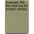 Manhwa 100 The New Era For Korean Comics