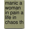 Manic A Woman In Pain A Life In Chaos Th door Terri Cheney