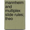 Mannheim And Multiplex Slide Rules; Theo door Leon Walter Rosenthal