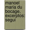 Manoel Maria Du Bocage, Excerptos: Segui door Manuel Maria Barbosa Du Bocage