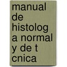 Manual De Histolog A Normal Y De T Cnica door Santiago