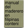 Manual Del Maderero En Filipinas Conteni door Domingo Vidal y. Soler